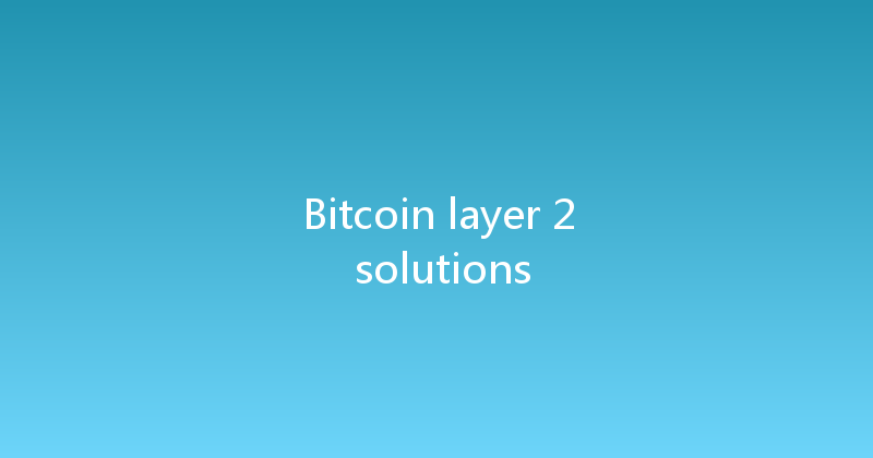 Bitcoin layer 2 solutions 