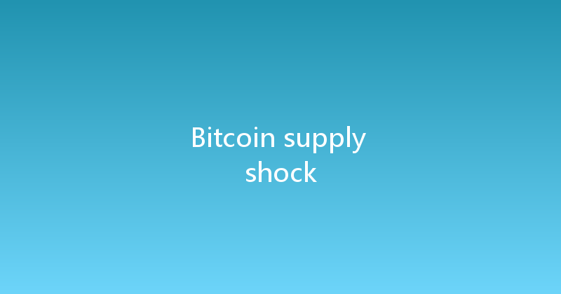 Bitcoin supply shock 