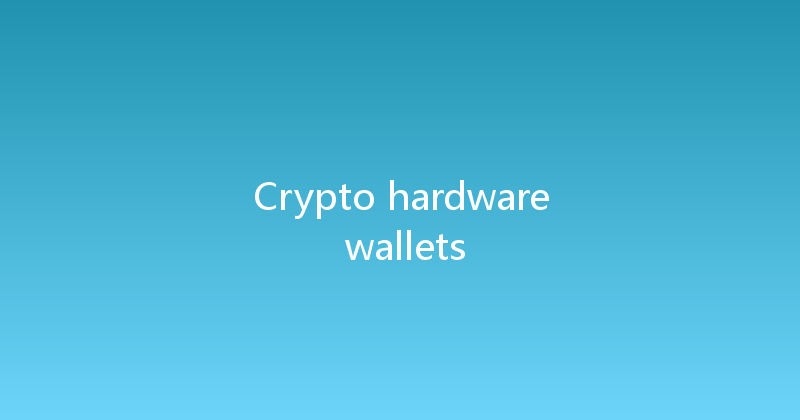 Crypto hardware wallets 