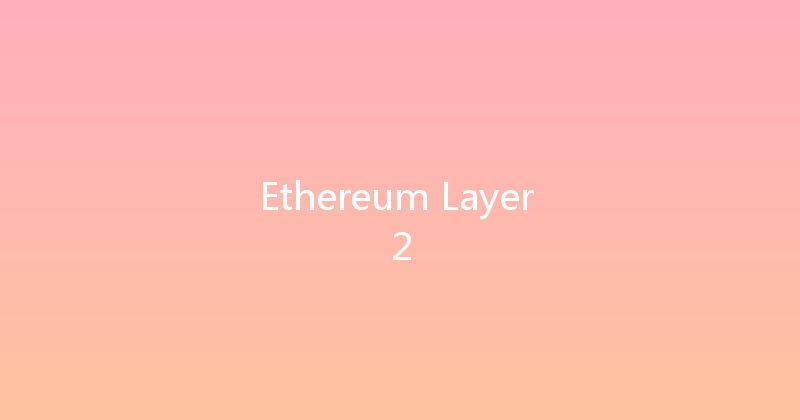 Ethereum Layer 2 