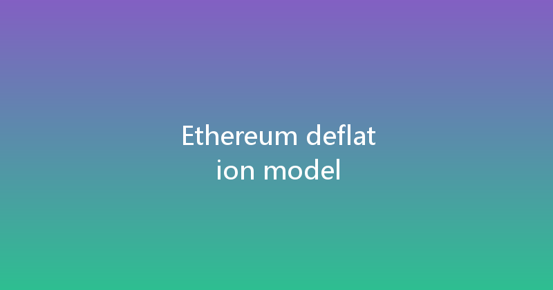 Ethereum deflation model 