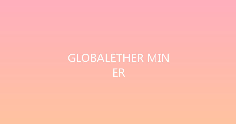 GLOBALETHER MINER 