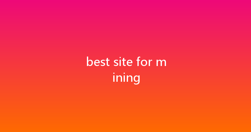 best site for mining 