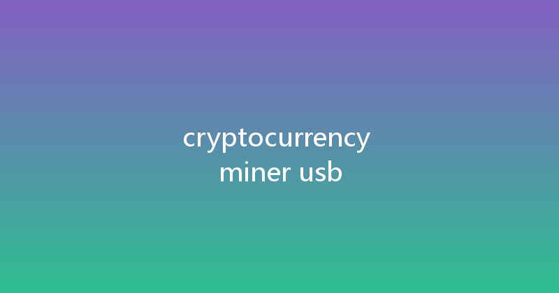 cryptocurrency miner usb 