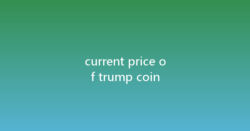 current price of trump coin 