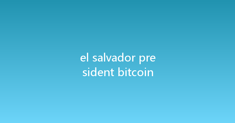 el salvador president bitcoin 