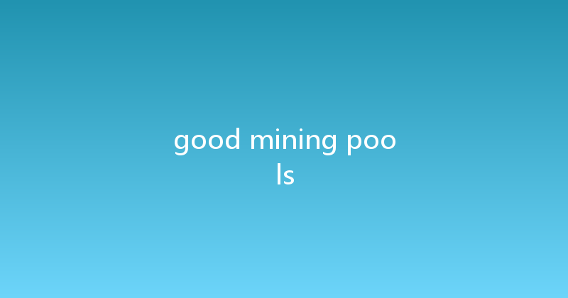 good mining pools 