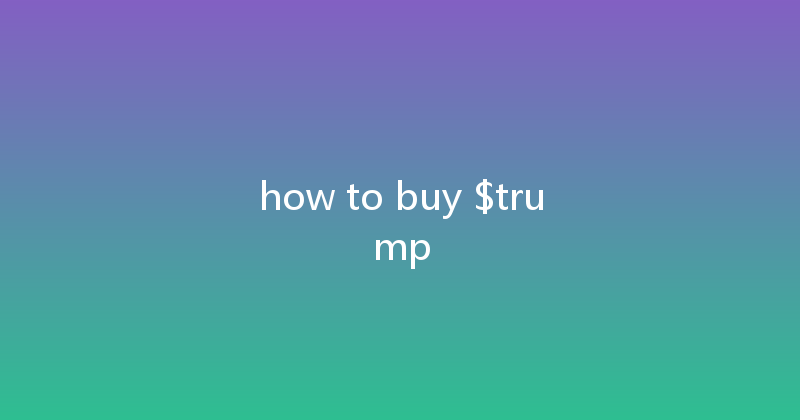 how to buy $trump 