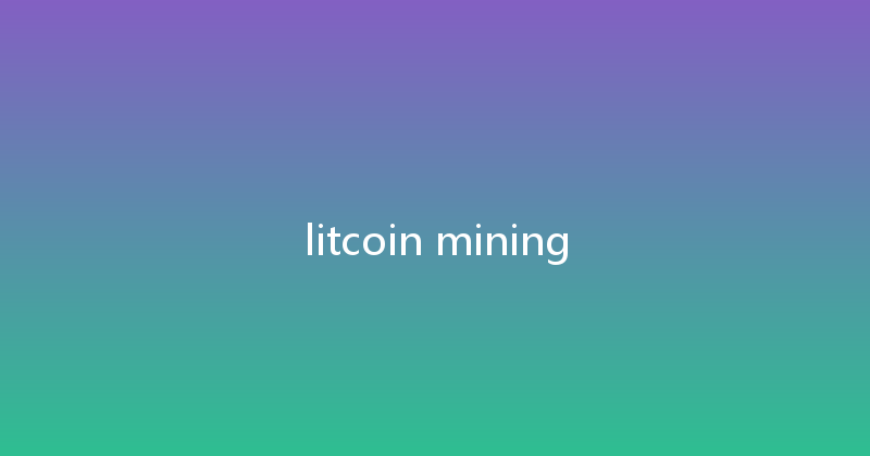 litcoin mining 
