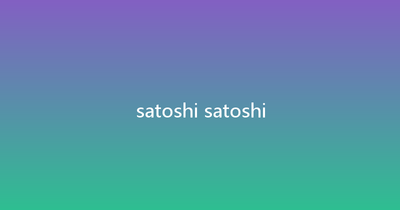 satoshi satoshi 