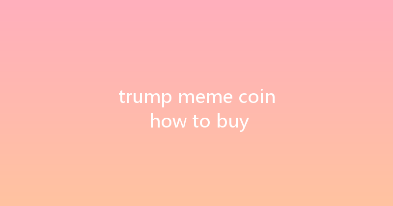 trump meme coin how to buy 