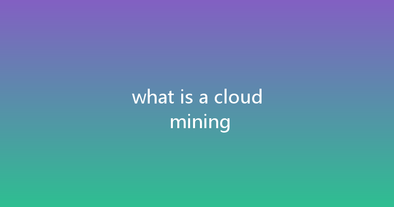 what is a cloud mining 